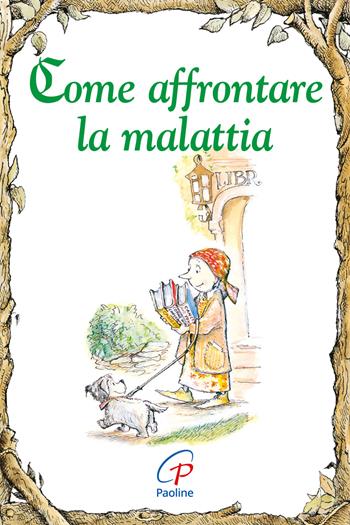 Come affrontare la malattia - Joel Schorn - Libro Paoline Editoriale Libri 2014, Elf-Help books | Libraccio.it