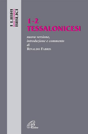 Tessalonicesi 1-2. Nuovissima versione, introduzione e commento - Rinaldo Fabris - Libro Paoline Editoriale Libri 2014, I libri biblici | Libraccio.it