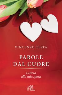 Parole del cuore. Lettera alla mia sposa - Vincenzo Testa - Libro Paoline Editoriale Libri 2014, Libroteca/Paoline | Libraccio.it