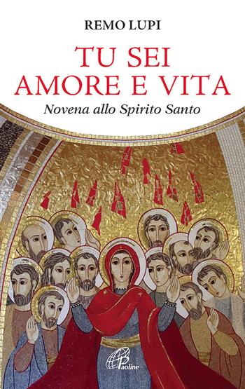 Tu sei amore e vita. Novena allo Spirito Santo - Remo Lupi - Libro Paoline Editoriale Libri 2014, Nel tuo nome | Libraccio.it