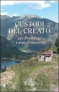 Custodi del creato. San Francesco e Papa Francesco  - Libro Paoline Editoriale Libri 2014, Un minuto tutto per me | Libraccio.it