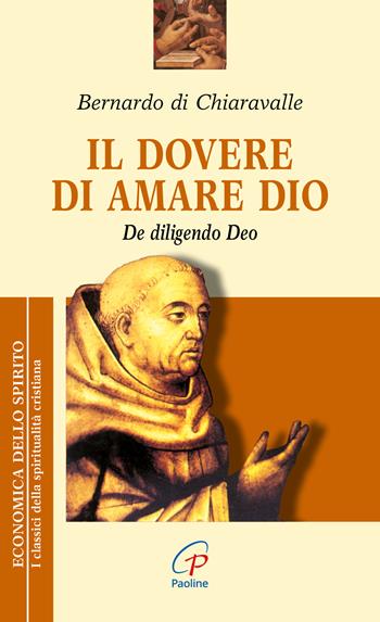Il dovere di amare Dio. De diligendo deo - Bernardo di Chiaravalle (san) - Libro Paoline Editoriale Libri 2014, Economica dello spirito | Libraccio.it