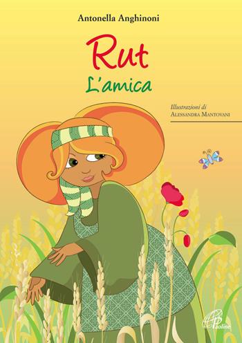 Rut. L'amica. Ediz. illustrata - Antonella Anghinoni - Libro Paoline Editoriale Libri 2014, I petali | Libraccio.it