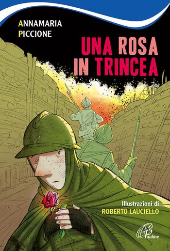 Una rosa in trincea - Annamaria Piccione - Libro Paoline Editoriale Libri 2016, Il parco delle storie | Libraccio.it