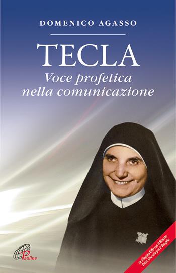 Tecla. Voce profetica nella comunicazione. Con DVD - Domenico Agasso - Libro Paoline Editoriale Libri 2014, Uomini e donne | Libraccio.it
