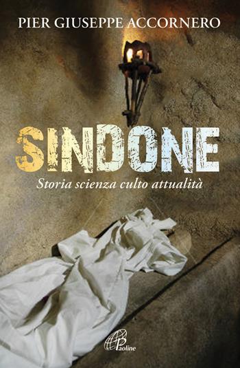 Sindone. Storia scienza culto attualità - Pier Giuseppe Accornero - Libro Paoline Editoriale Libri 2014, Libroteca/Paoline | Libraccio.it