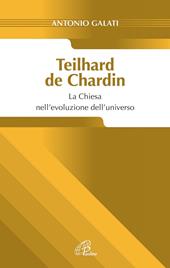 Teilhard de Chardin. La chiesa nell'evoluzione dell'universo