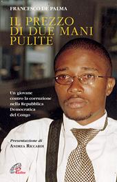 Il prezzo di due mani pulite. Un giovane contro la corruzione nella Repubblica Democratica del Congo