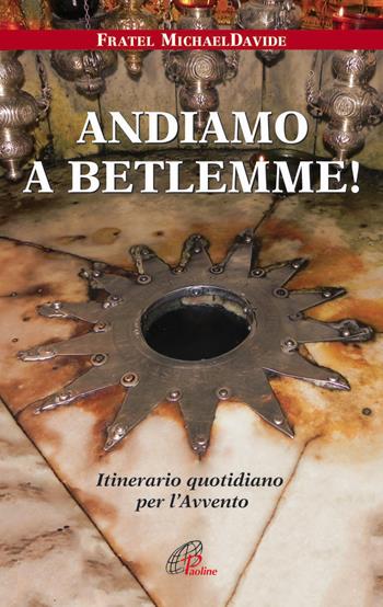 Andiamo a Betlemme! Itinerario quotidiano per l'Avvento - MichaelDavide Semeraro - Libro Paoline Editoriale Libri 2014, Nel tuo nome | Libraccio.it