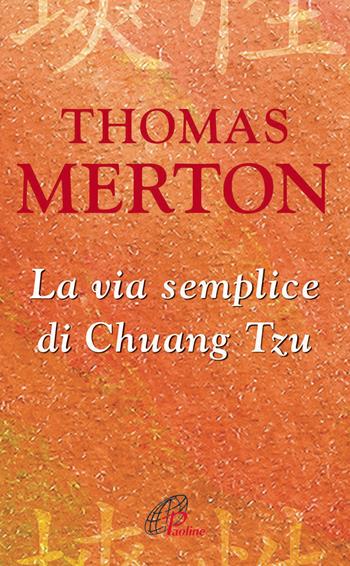 La via semplice di Chuang Tzu - Thomas Merton - Libro Paoline Editoriale Libri 2014, La parola e le parole | Libraccio.it