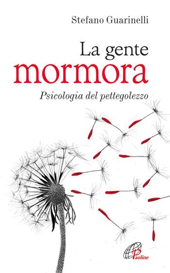 La gente mormora. Psicologia del pettegolezzo - Stefano Guarinelli - Libro Paoline Editoriale Libri 2014, Psicologia e personalità | Libraccio.it