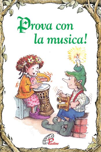 Prova con la musica. Ediz. illustrata - Alaric Lewis - Libro Paoline Editoriale Libri 2015, Elf-Help books | Libraccio.it
