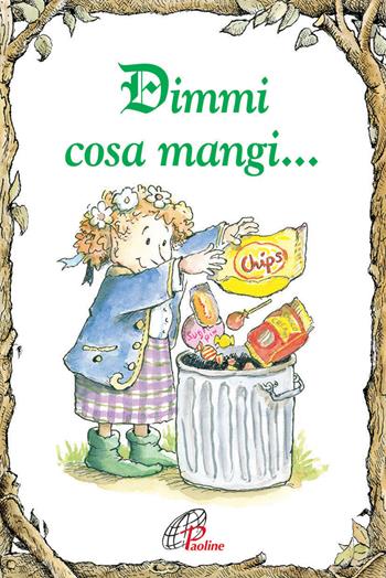 Dimmi cosa mangi.... Ediz. illustrata - Laura Pirott - Libro Paoline Editoriale Libri 2015, Elf-Help books | Libraccio.it