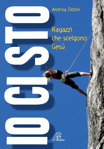 Io ci sto. Ragazzi che scelgono Gesù - Andrea Oldoni - Libro Paoline Editoriale Libri 2015, Il cappello magico | Libraccio.it