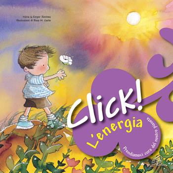 Click! L'energia. Prendiamoci cura del nostro pianeta - Núria Jiménez, Empar Jiménez - Libro Paoline Editoriale Libri 2015, Bimbi felici | Libraccio.it