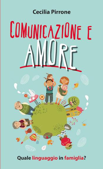 Comunicazione e amore. Quale linguaggio in famiglia? - Cecilia Pirrone - Libro Paoline Editoriale Libri 2015, Aria di famiglia | Libraccio.it
