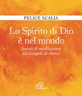 Lo Spirito di Dio è nel mondo. Spunti di meditazione dal Vangelo di Marco