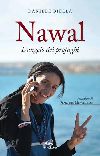 Nawal. L'angelo dei profughi - Daniele Biella - Libro Paoline Editoriale Libri 2016, Libroteca/Paoline | Libraccio.it