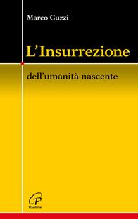 L'Insurrezione. Dell'umanità nascente - Marco Guzzi - Libro Paoline Editoriale Libri 2015, Crocevia | Libraccio.it