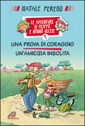 Una prova di coraggio. Un'amicizia insolita. Le avventure di Filippo e nonno Ulisse. Ediz. illustrata. Vol. 1