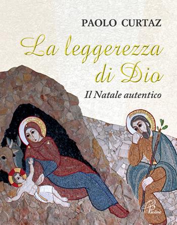 La leggerezza di Dio. Il Natale autentico - Paolo Curtaz - Libro Paoline Editoriale Libri 2015, Spiritualità del quotidiano | Libraccio.it