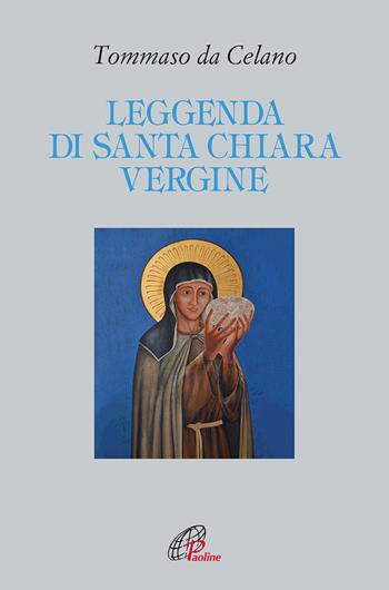 Leggenda di santa Chiara vergine - Tommaso da Celano - Libro Paoline Editoriale Libri 2015, Letture cristiane del secondo millennio | Libraccio.it