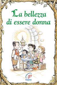 La bellezza di essere donna. Ediz. illustrata - Lisa Engelhardt - Libro Paoline Editoriale Libri 2016, Elf-Help books | Libraccio.it