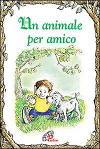Un animale per amico. Ediz. illustrata - Victoria Ryan - Libro Paoline Editoriale Libri 2016, Elf-Help books | Libraccio.it