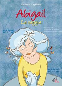 Abigail la saggia - Antonella Anghinoni - Libro Paoline Editoriale Libri 2016, I petali | Libraccio.it