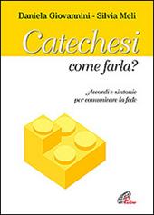 Catechesi: come farla? Accordi e sintonie per comunicare la fede