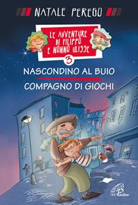 Nascondino al buio. Compagno di giochi. Le avventure di Filippo e nonno Ulisse. Ediz. illustrata. Vol. 3 - Natale Perego - Libro Paoline Editoriale Libri 2016, Grandi storie. Giovani lettori | Libraccio.it