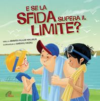 E se la sfida supera il limite? Ediz. illustrata - Jennifer Moore-Mallinos - Libro Paoline Editoriale Libri 2016, Bimbi felici | Libraccio.it