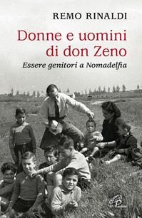 Donne e uomini di don Zeno. Essere genitori a Nomadelfia - Remo Rinaldi - Libro Paoline Editoriale Libri 2015, Libroteca/Paoline | Libraccio.it