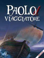 Paolo il viaggiatore. Ediz. illustrata