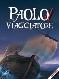 Paolo il viaggiatore. Ediz. illustrata - Laureen Bouyssou - Libro Paoline Editoriale Libri 2016, Grandi storie. Giovani lettori | Libraccio.it