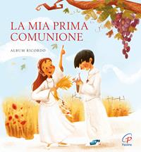 La mia prima comunione. Album ricordo. Ediz. a colori - Paola Fosson - Libro Paoline Editoriale Libri 2016, Giorni di festa | Libraccio.it