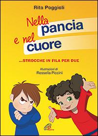 Nella pancia e nel cuore. Emozioni in fila per due. Ediz. illustrata - Rita Poggioli - Libro Paoline Editoriale Libri 2016, Gioco-imparo | Libraccio.it