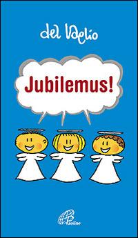 Jubilemus! - Paolo Del Vaglio - Libro Paoline Editoriale Libri 2016, Un minuto tutto per me | Libraccio.it