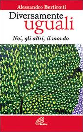 Diversamente uguali. Noi, gli altri, il mondo