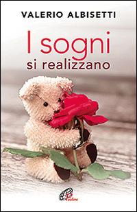 I sogni si realizzano - Valerio Albisetti - Libro Paoline Editoriale Libri 2016, Psicologia e vita | Libraccio.it