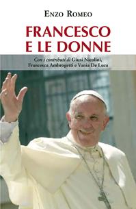 Francesco e le donne - Enzo Romeo - Libro Paoline Editoriale Libri 2016, Donne e uomini nella storia | Libraccio.it
