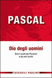 Dio degli uomini. Brani scelti dai «Pensieri» e da altri scritti