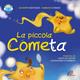 La piccola cometa. Ediz. illustrata. Con CD-Audio - Giuseppe Antonio Bottazzi, Felice Severa - Libro Paoline Editoriale Libri 2016, I libri parlanti | Libraccio.it