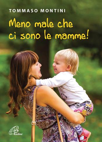 Meno male che ci sono le mamme! - Tommaso Montini - Libro Paoline Editoriale Libri 2016, La famiglia | Libraccio.it