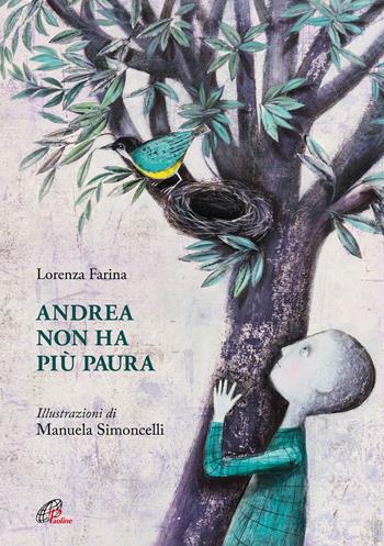 Andrea non ha più paura. Ediz. illustrata - Lorenza Farina - Libro Paoline Editoriale Libri 2017, Grandi storie. Giovani lettori | Libraccio.it