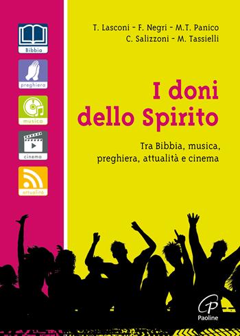 I doni dello spirito. Tra bibbia, musica, preghiera, attualità e cinema - Tonino Lasconi, Fausto Negri, Maria Teresa Panico - Libro Paoline Editoriale Libri 2017, Fede e vita | Libraccio.it