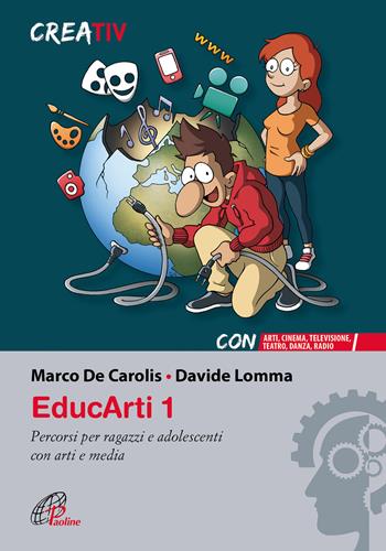 EducArti. Percorsi per ragazzi e adolescenti con arti e media. Vol. 1 - Marco De Carolis, Davide Lomma - Libro Paoline Editoriale Libri 2017, Gli arnesi | Libraccio.it