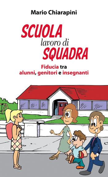 Scuola, lavoro di squadra. Fiducia tra alunni, genitori e insegnanti - Mario Chiarapini - Libro Paoline Editoriale Libri 2017, Aria di famiglia | Libraccio.it