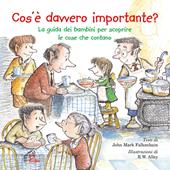 Cos’è davvero importante? La guida dei bambini per scoprire le cose che contano. Ediz. illustrata