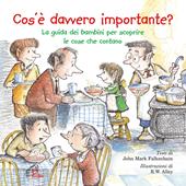 Cos'è davvero importante? La guida dei bambini per scoprire le cose che contano. Ediz. illustrata